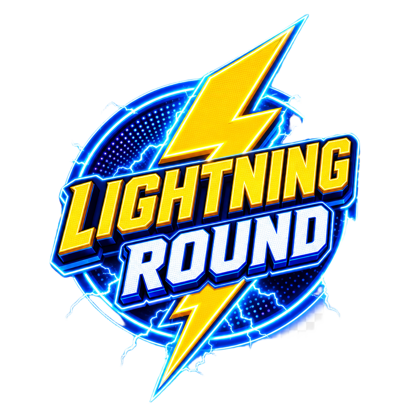 LIGHTNING ROUND